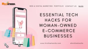 Essential Tech hacks for woman-owned e-commerce businesses